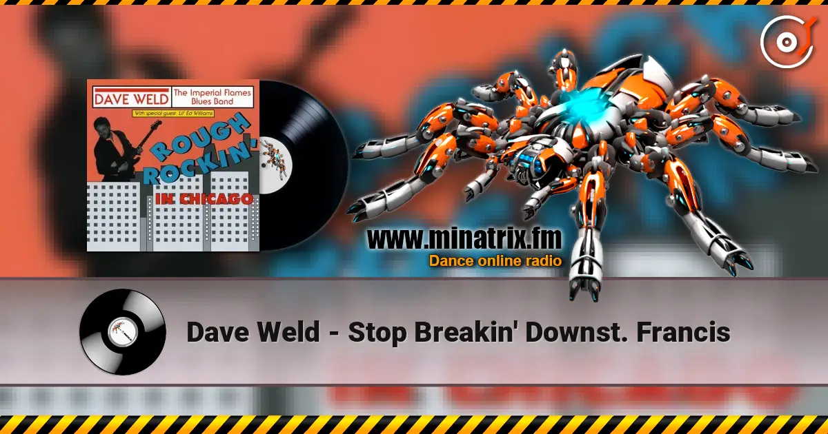 Dave Weld - Stop Breakin' Downst. Francis слушать онлайн в высоком качестве | Minatrix.FM