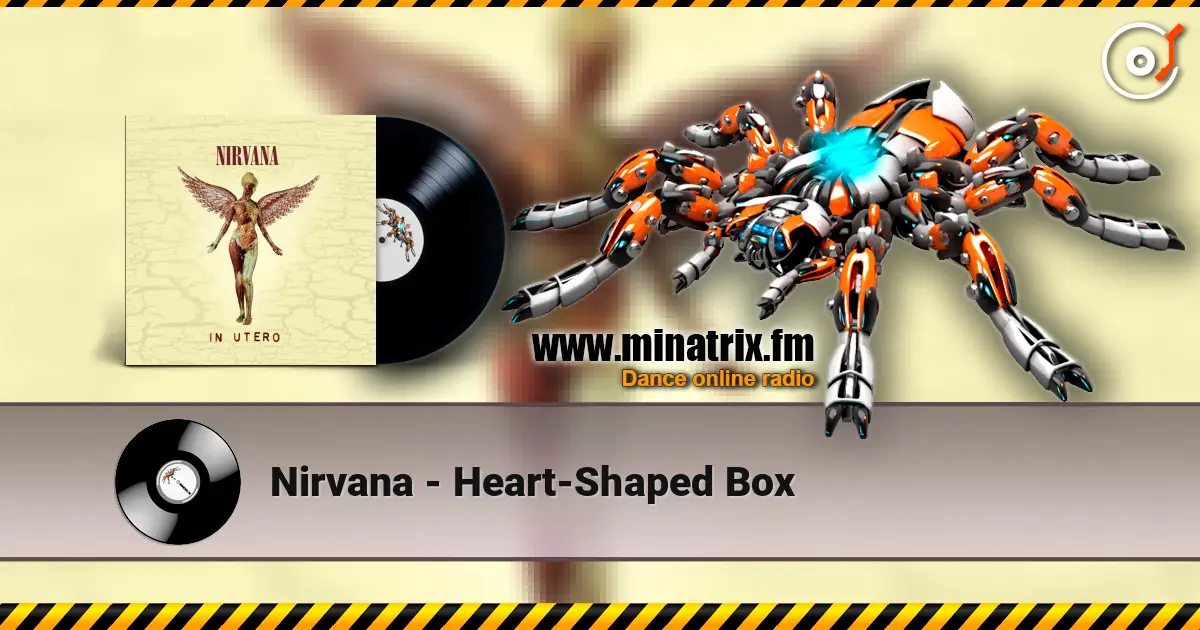 Nirvana - Heart-Shaped Box escuchar en línea en alta calidad | Minatrix.FM