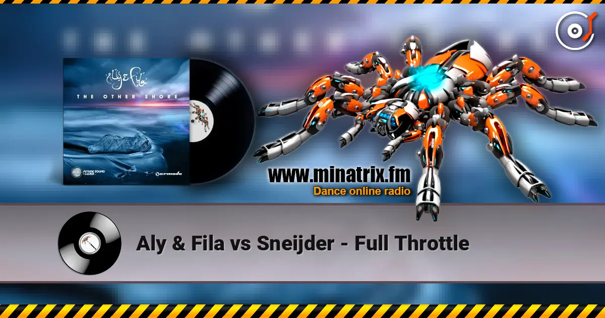 Aly & Fila vs Sneijder - Full Throttle слухати онлайн у високій якості | Minatrix.FM