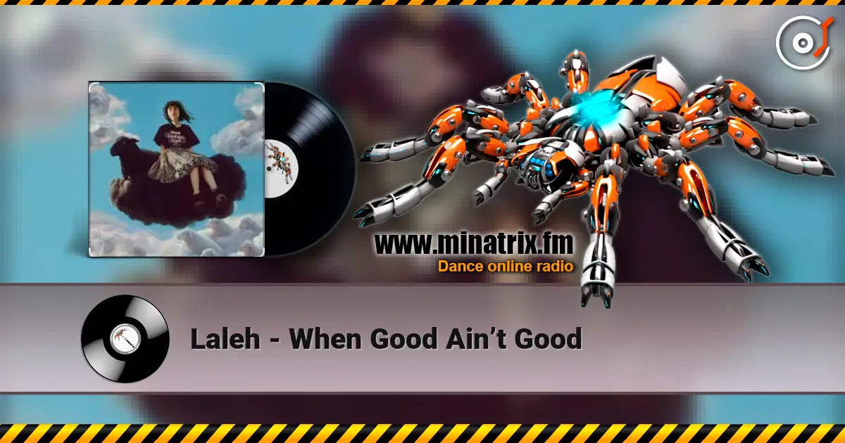 Laleh - When Good Ain’t Good слушать онлайн в высоком качестве | Minatrix.FM