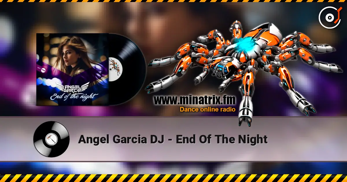 Angel Garcia DJ - End Of The Night слушать онлайн в высоком качестве | Minatrix.FM