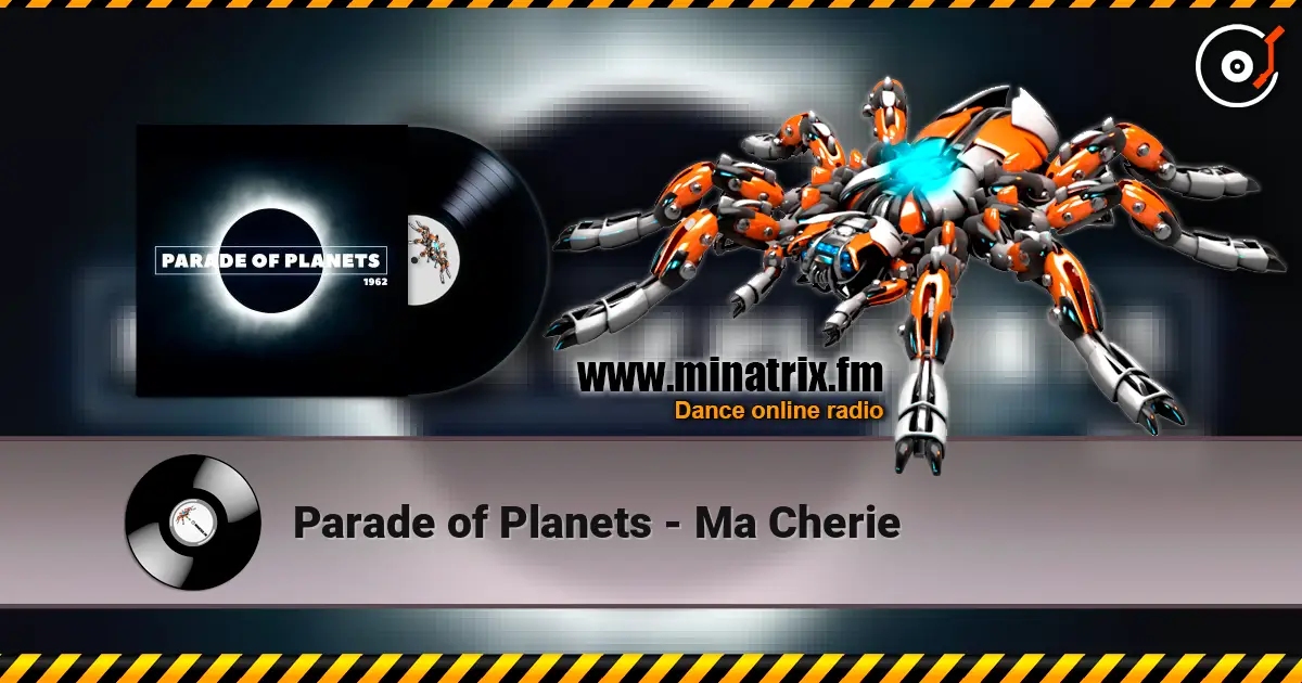 Parade of Planets - Ma Cherie online in hoher Qualität hören | Minatrix.FM