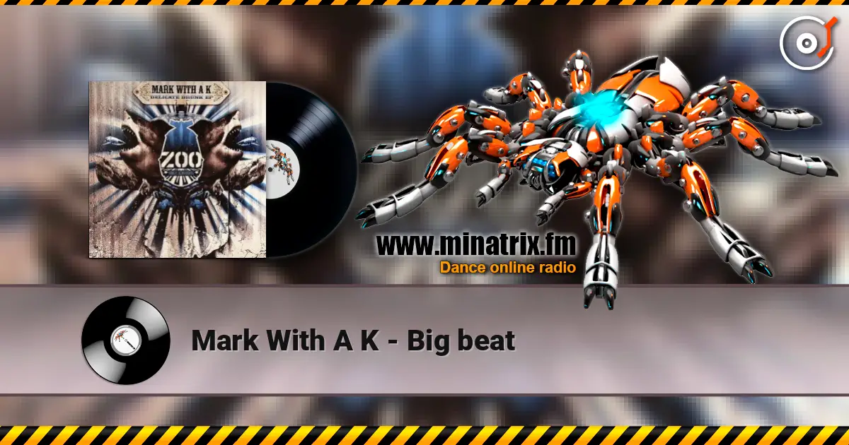 Mark With A K - Big beat слушать онлайн в высоком качестве | Minatrix.FM