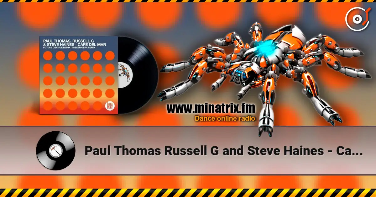Paul Thomas Russell G and Steve Haines - Cafe Del Mar (Aneesh Gera remix) слухати онлайн у високій якості | Minatrix.FM