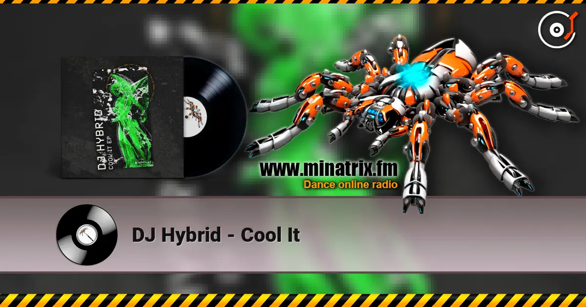 DJ Hybrid - Cool It слушать онлайн в высоком качестве | Minatrix.FM