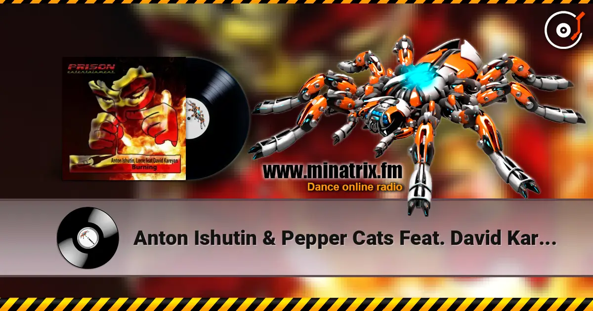 Anton Ishutin & Pepper Cats Feat. David Kareyan - Burning (Moe Turk Remix) слушать онлайн в высоком качестве | Minatrix.FM