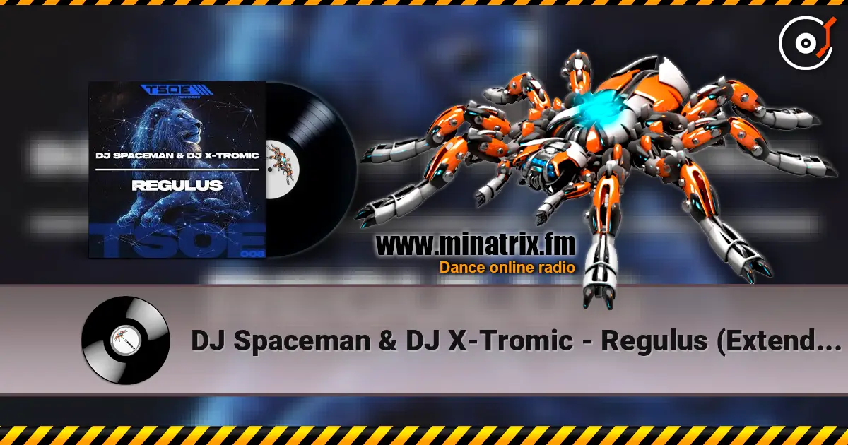 DJ Spaceman & DJ X-Tromic - Regulus (Extended Mix) слухати онлайн у високій якості | Minatrix.FM