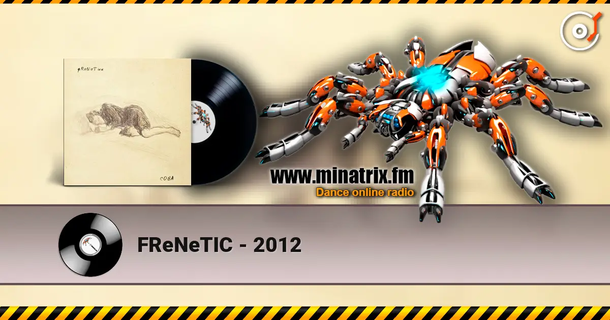 FReNeTIC - 2012 escuchar en línea en alta calidad | Minatrix.FM