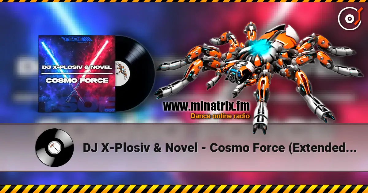 DJ X-Plosiv & Novel - Cosmo Force (Extended Mix) слухати онлайн у високій якості | Minatrix.FM