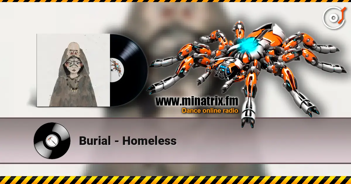 Burial - Homeless escuchar en línea en alta calidad | Minatrix.FM