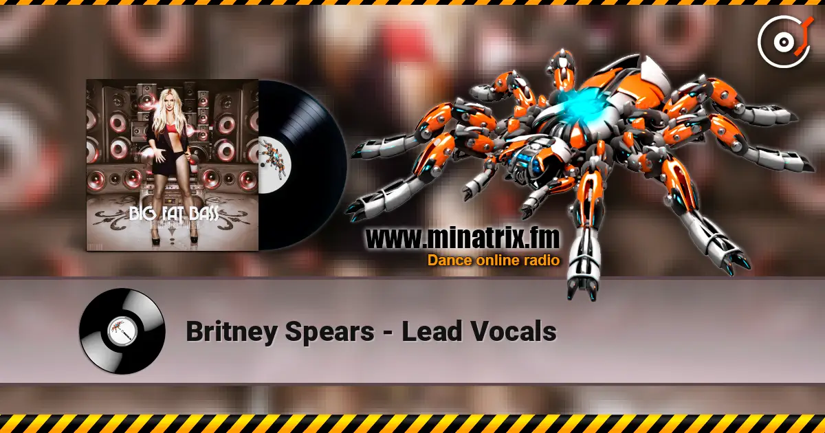 Britney Spears - Lead Vocals 在线收听高音质 | Minatrix.FM