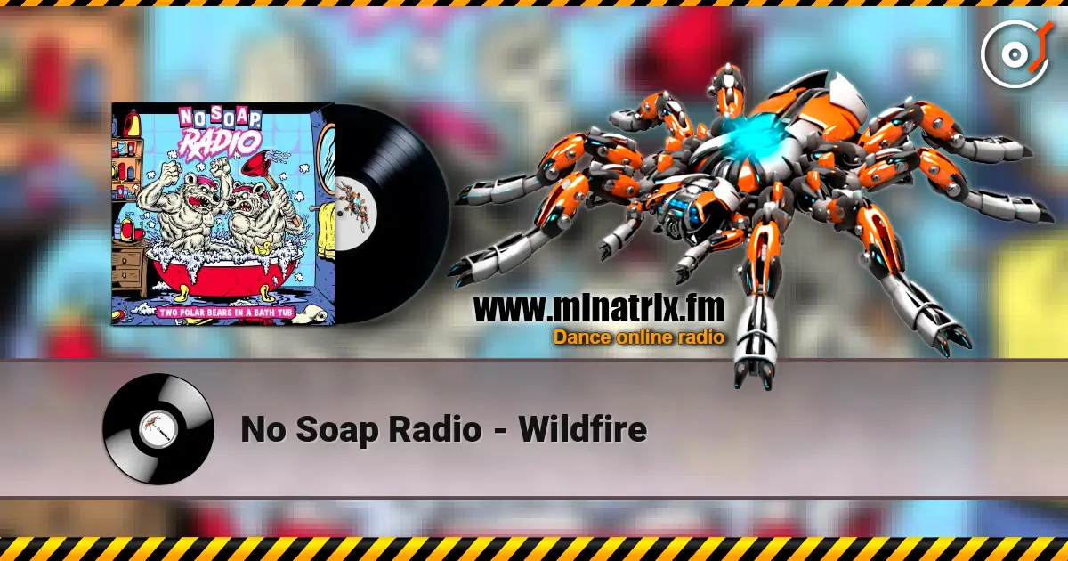 No Soap Radio - Wildfire online in hoher Qualität hören | Minatrix.FM