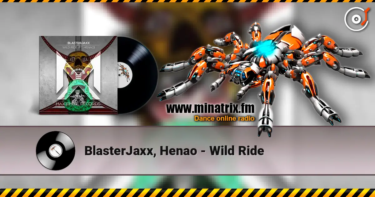 BlasterJaxx, Henao - Wild Ride слушать онлайн в высоком качестве | Minatrix.FM