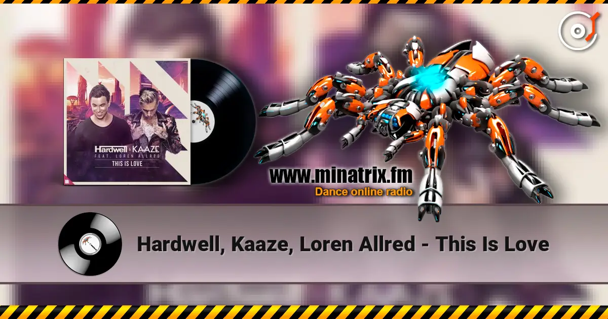 Hardwell, Kaaze, Loren Allred - This Is Love 在线收听高音质 | Minatrix.FM