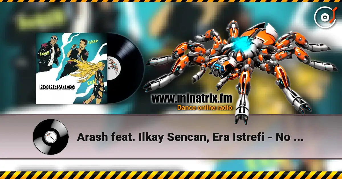 Arash feat. Ilkay Sencan, Era Istrefi - No Maybes escuchar en línea en alta calidad | Minatrix.FM
