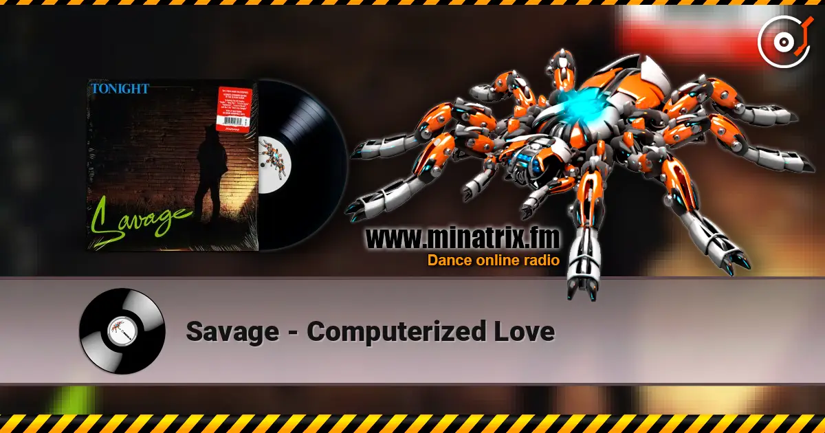 Savage - Computerized Love 在线收听高音质 | Minatrix.FM