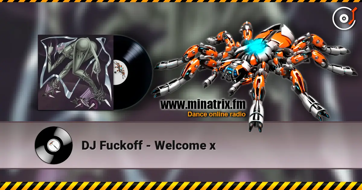 DJ Fuckoff - Welcome x escuchar en línea en alta calidad | Minatrix.FM