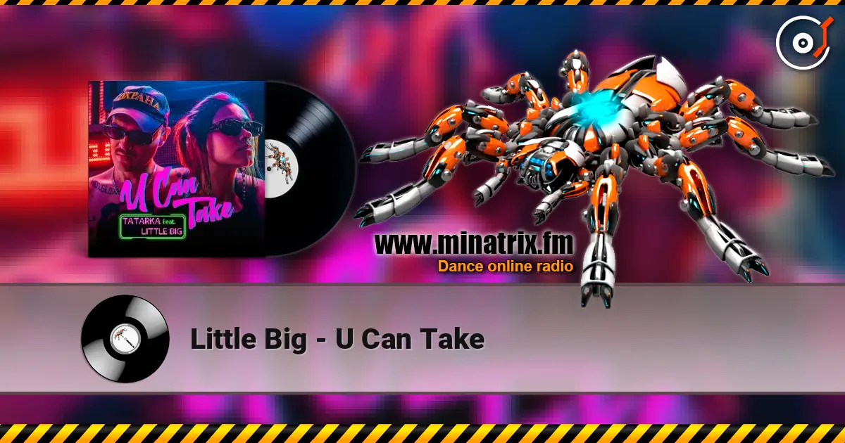 Little Big - U Can Take escuchar en línea en alta calidad | Minatrix.FM