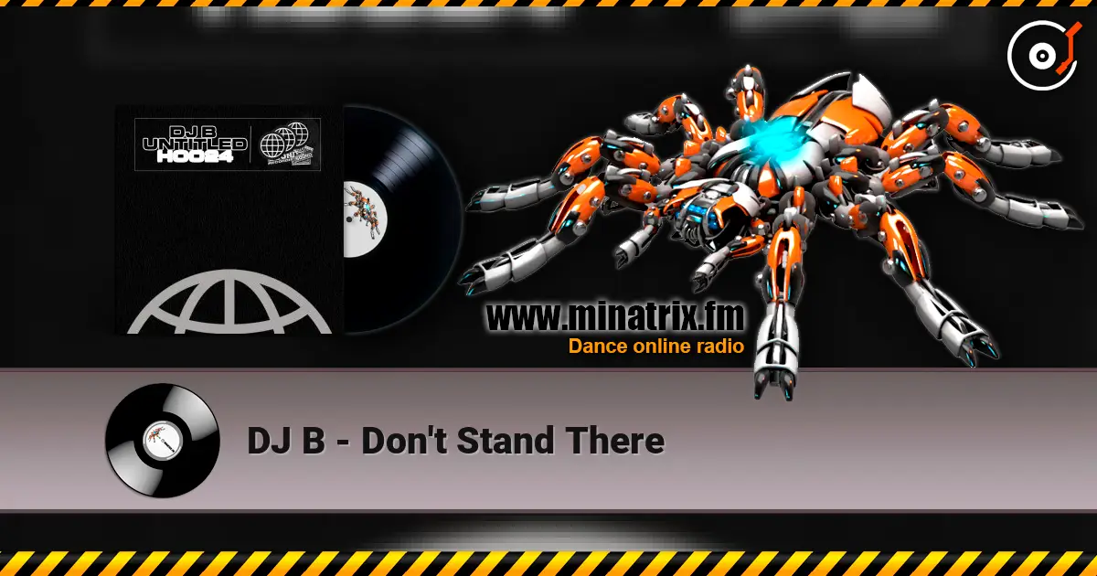 DJ B - Don't Stand There escuchar en línea en alta calidad | Minatrix.FM