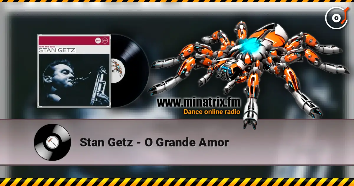 Stan Getz - O Grande Amor слушать онлайн в высоком качестве | Minatrix.FM