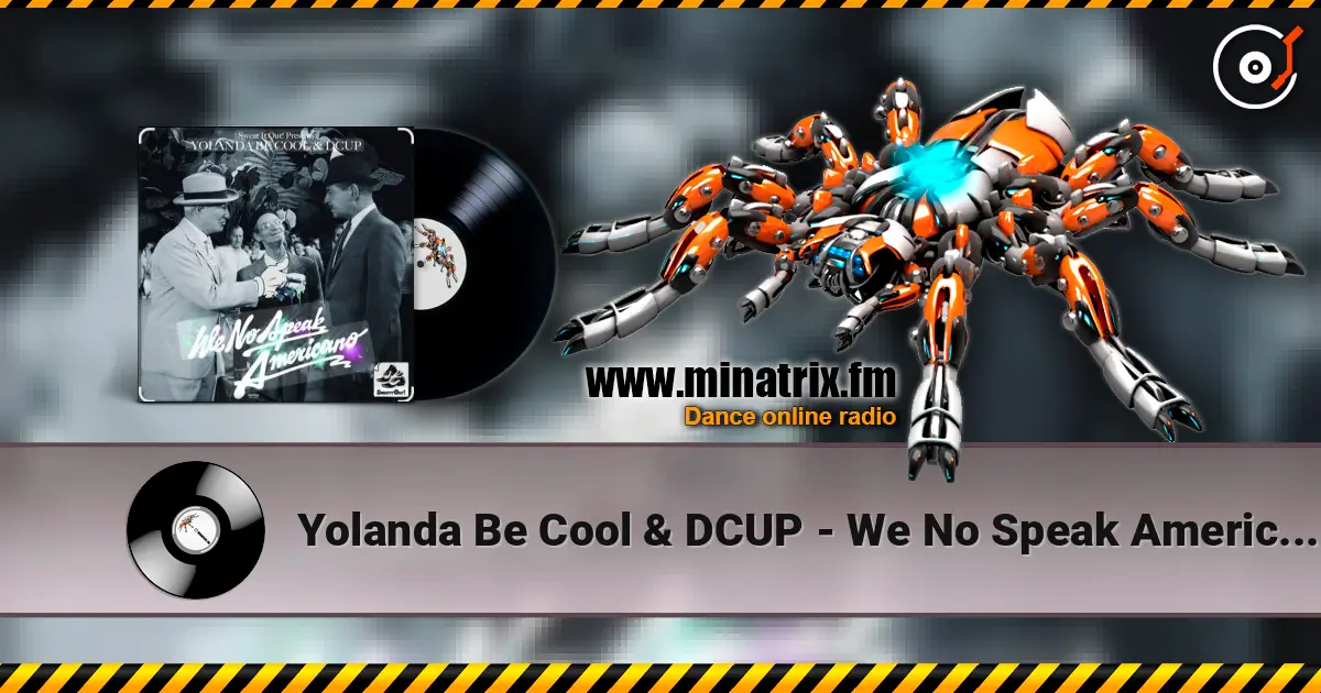 Yolanda Be Cool & DCUP - We No Speak Americano (Original Mix) слушать онлайн в высоком качестве | Minatrix.FM