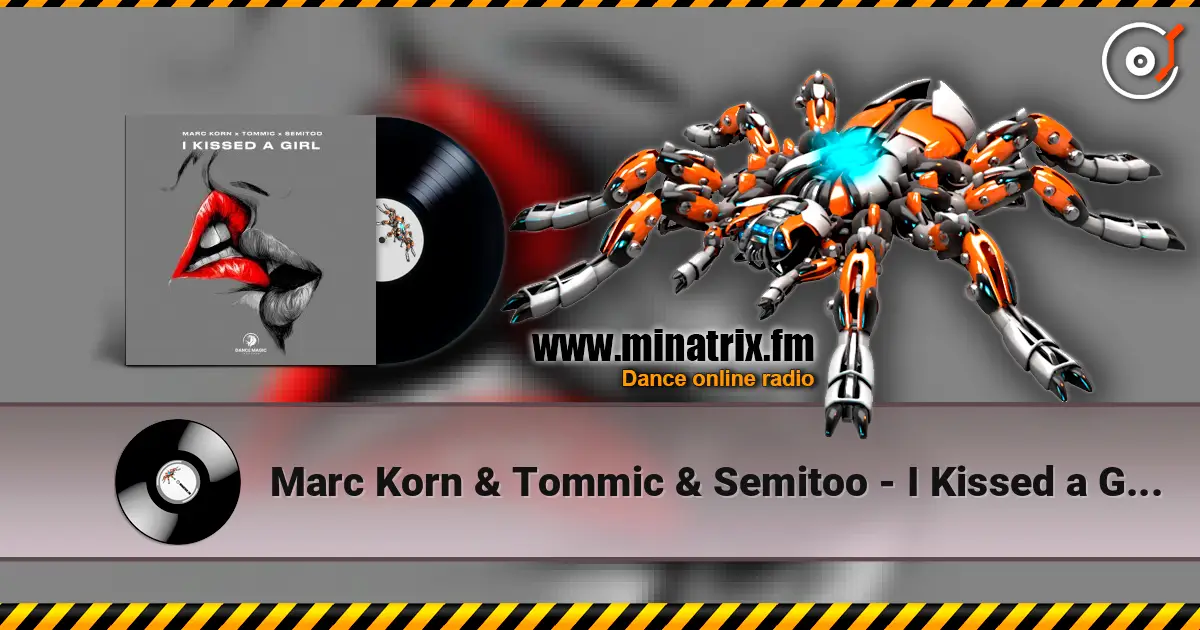 Marc Korn & Tommic & Semitoo - I Kissed a Girl écouter en ligne en haute qualité | Minatrix.FM