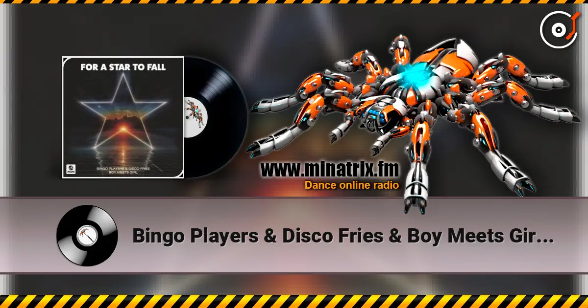 Bingo Players & Disco Fries & Boy Meets Girl - For A Star To Fall слушать онлайн в высоком качестве | Minatrix.FM