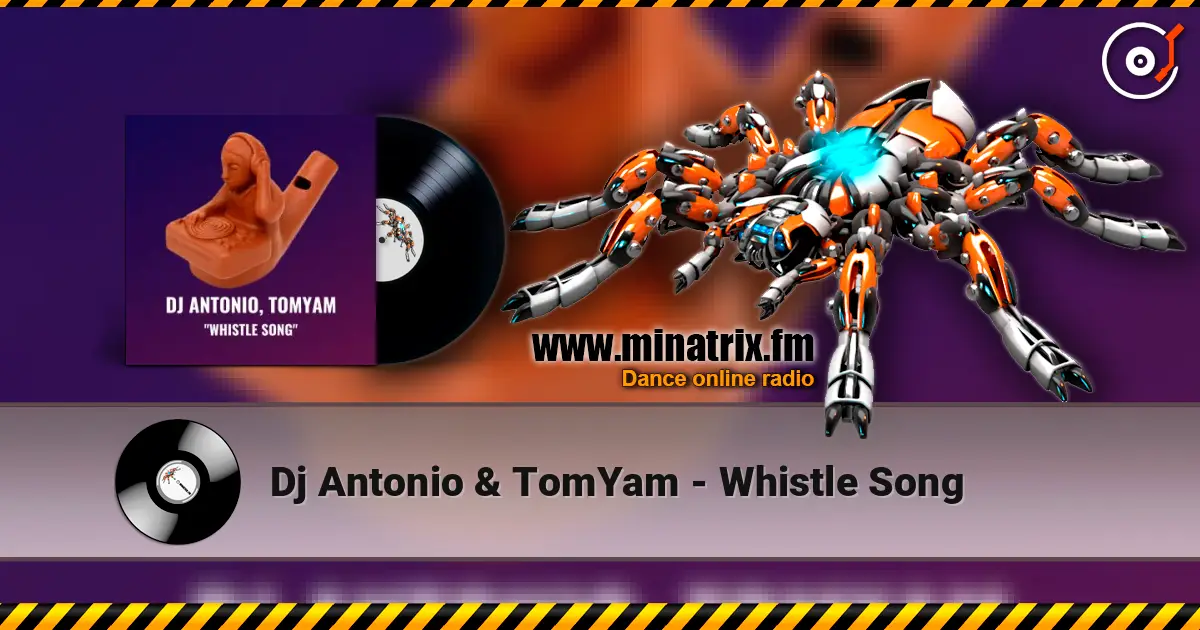 Dj Antonio & TomYam - Whistle Song listen online in high quality | Minatrix.FM