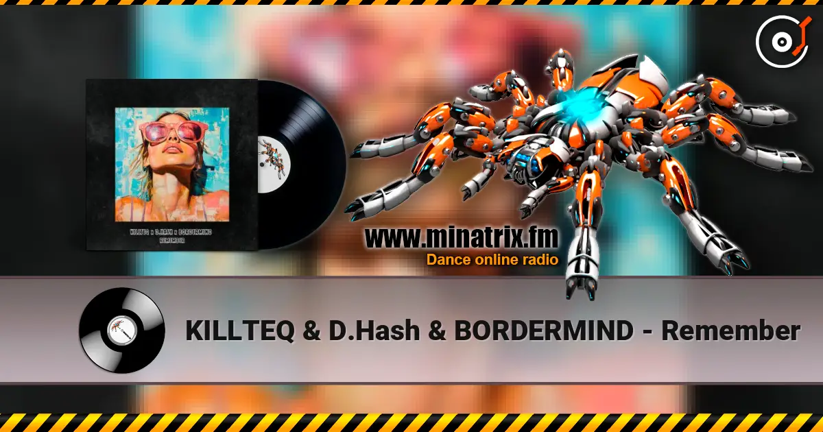 KILLTEQ & D.Hash & BORDERMIND - Remember слушать онлайн в высоком качестве | Minatrix.FM