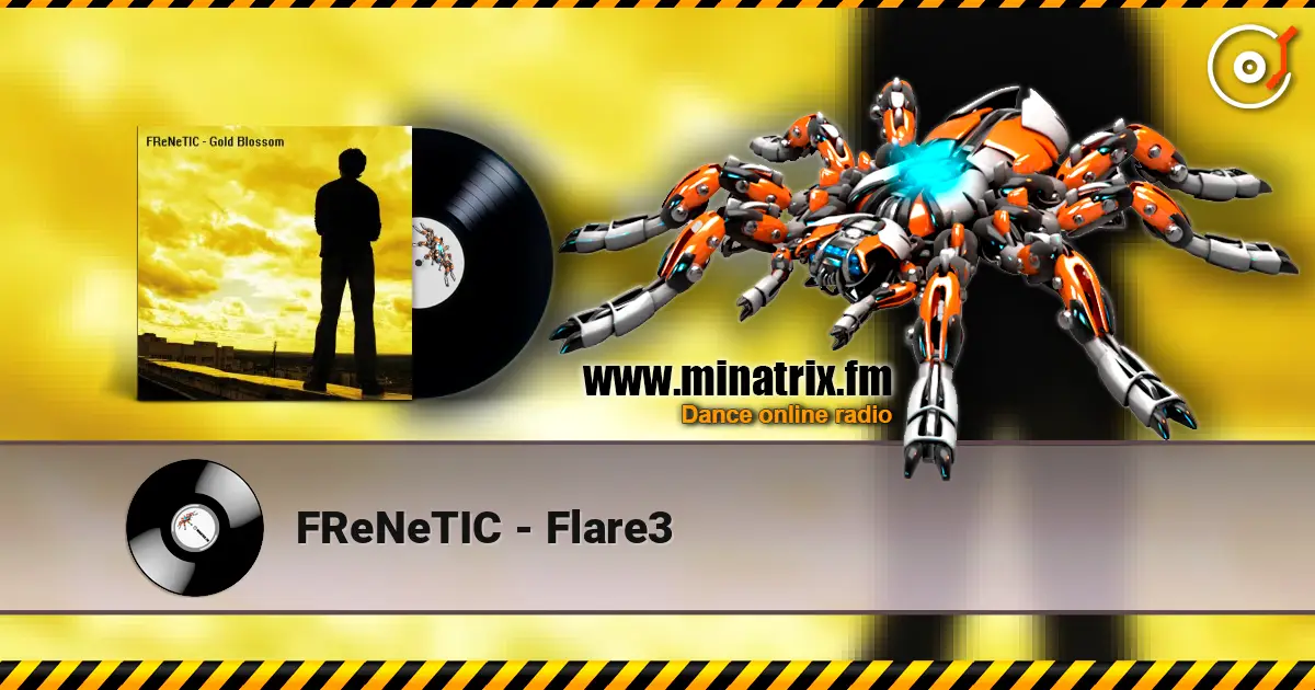 FReNeTIC - Flare3 online in hoher Qualität hören | Minatrix.FM