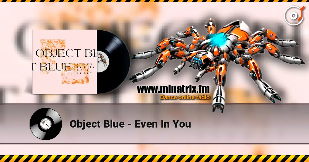 Object Blue - Even In You online in hoher Qualität hören | Minatrix.FM