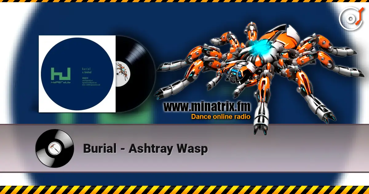 Burial - Ashtray Wasp слухати онлайн у високій якості | Minatrix.FM