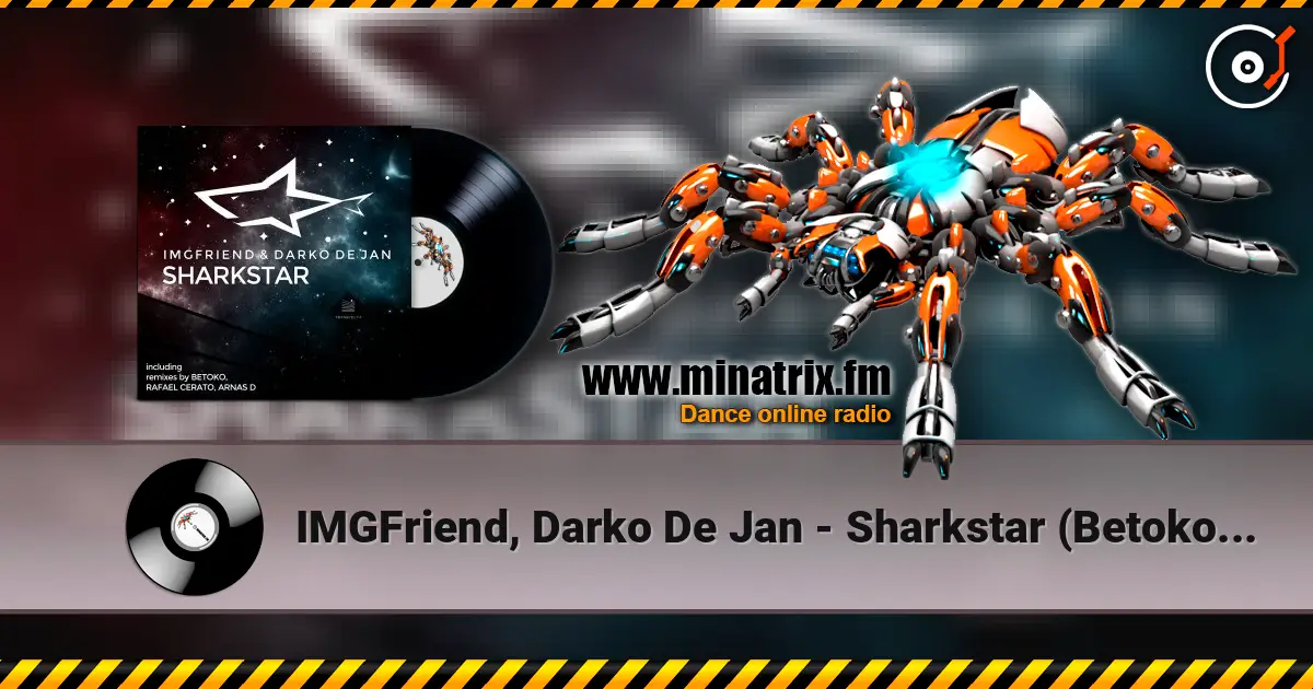 IMGFriend, Darko De Jan - Sharkstar (Betoko Remix) слушать онлайн в высоком качестве | Minatrix.FM