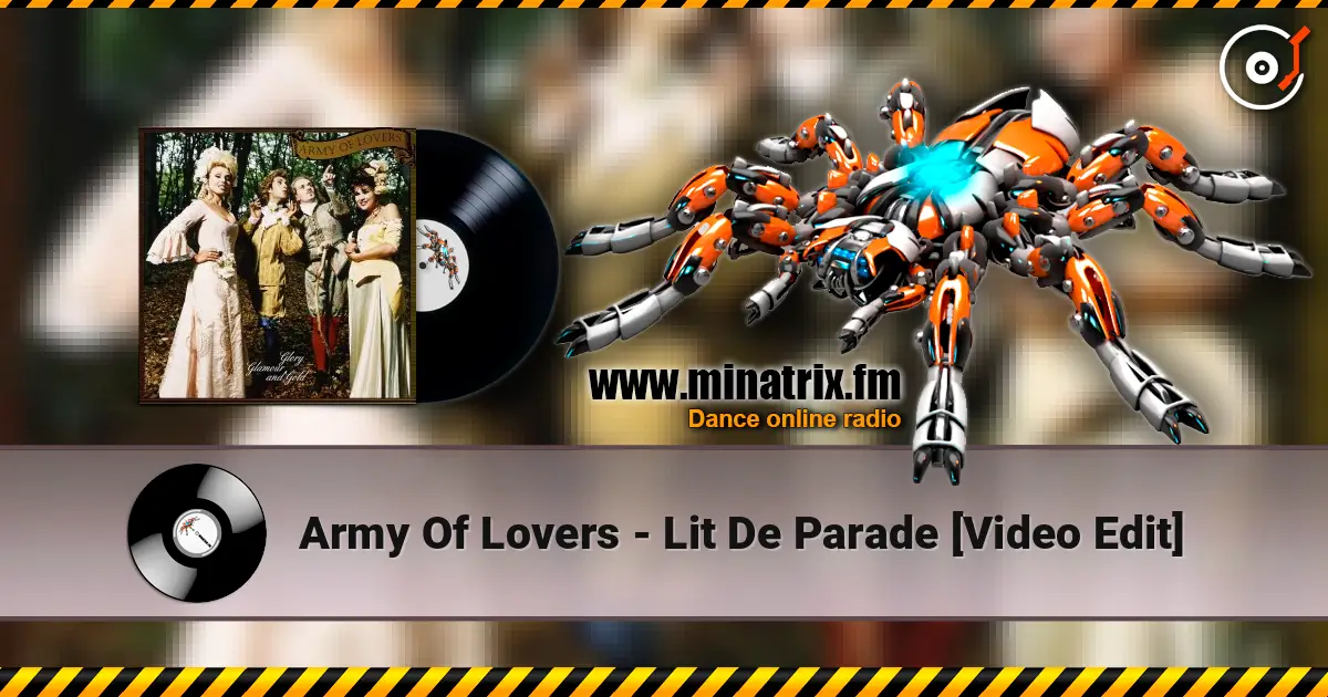 Army Of Lovers - Lit De Parade [Video Edit] слушать онлайн в высоком качестве | Minatrix.FM