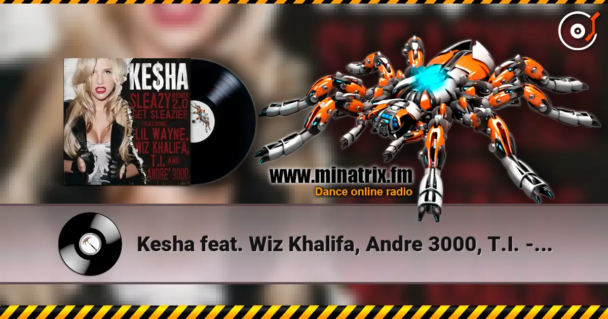 Kesha feat. Wiz Khalifa, Andre 3000, T.I. - Get Sleazier online in hoher Qualität hören | Minatrix.FM
