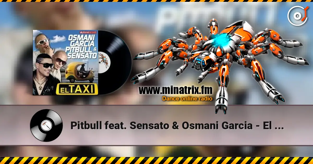 Pitbull feat. Sensato & Osmani Garcia - El Taxi слушать онлайн в высоком качестве | Minatrix.FM