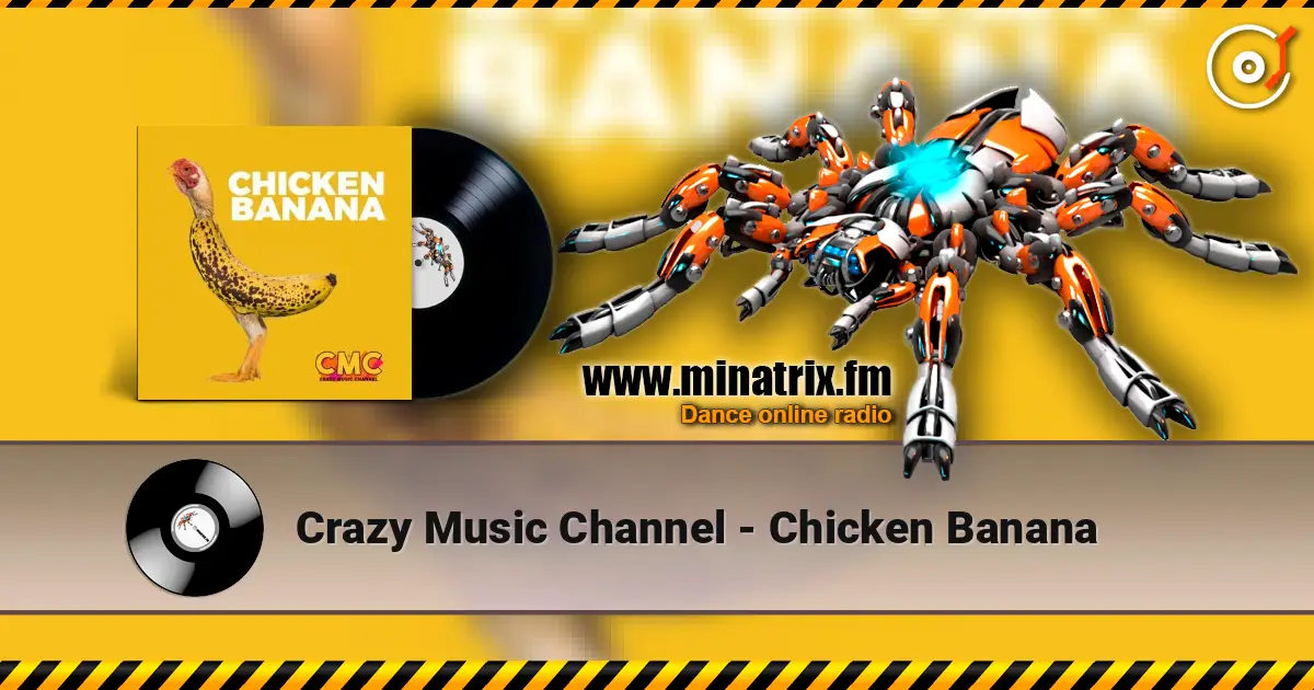 Crazy Music Channel - Chicken Banana слушать онлайн в высоком качестве | Minatrix.FM