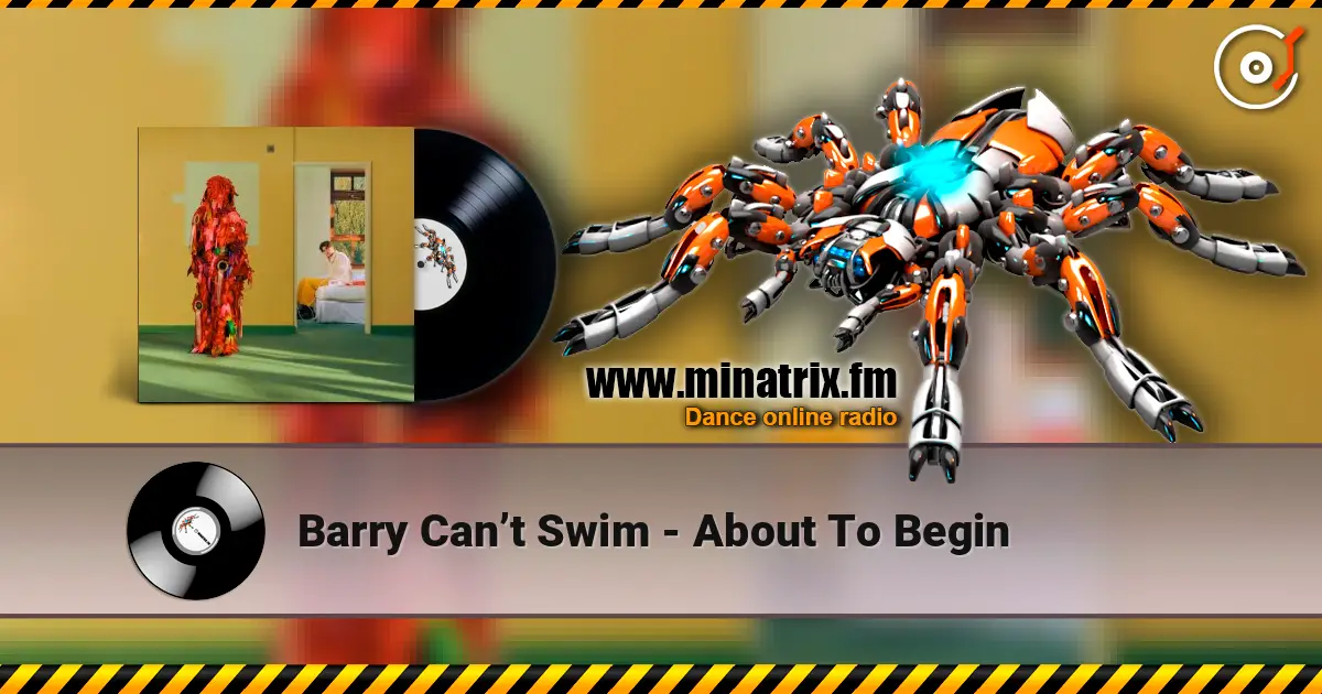 Barry Can’t Swim - About To Begin слушать онлайн в высоком качестве | Minatrix.FM