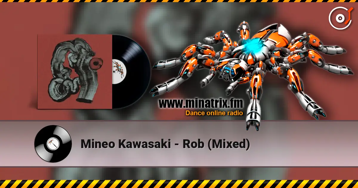 Mineo Kawasaki - Rob (Mixed) слушать онлайн в высоком качестве | Minatrix.FM