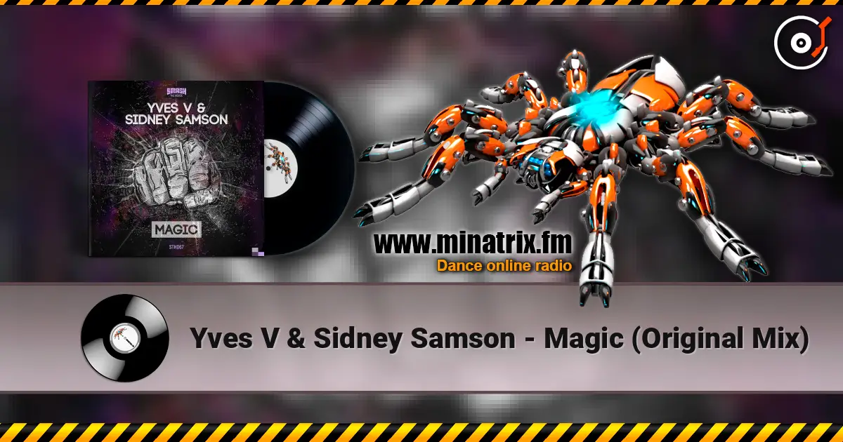 Yves V & Sidney Samson - Magic (Original Mix) escuchar en línea en alta calidad | Minatrix.FM