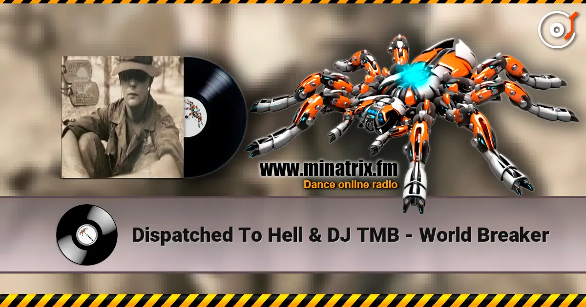 Dispatched To Hell & DJ TMB - World Breaker 在线收听高音质 | Minatrix.FM