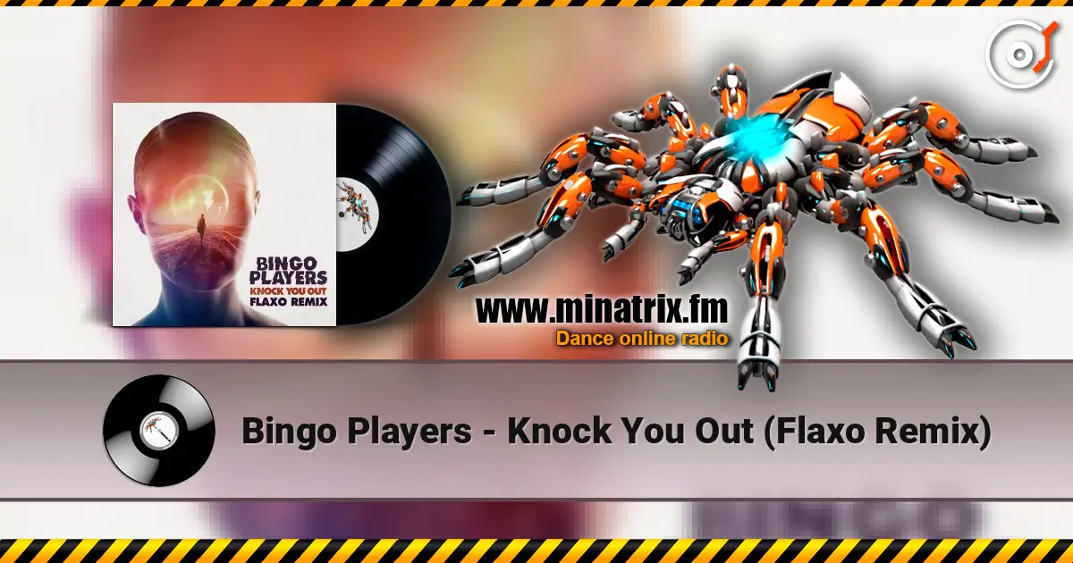 Bingo Players - Knock You Out (Flaxo Remix) слушать онлайн в высоком качестве | Minatrix.FM