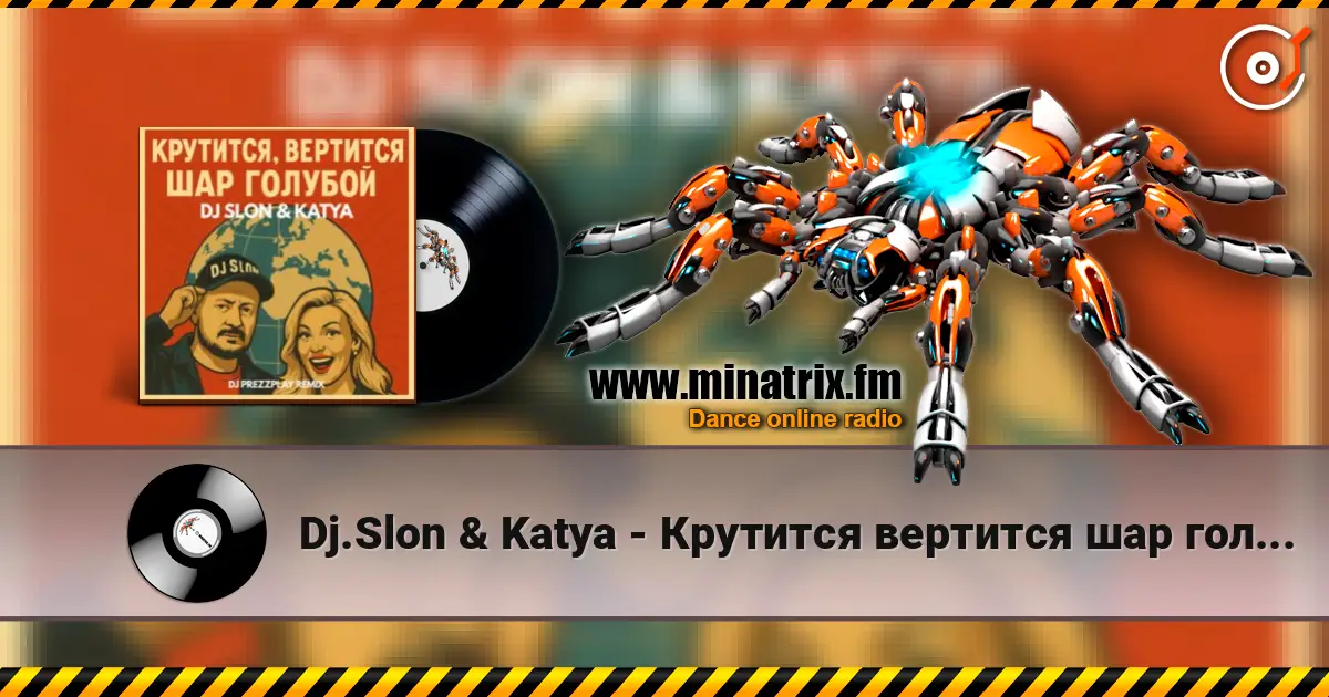 Dj.Slon & Katya - Крутится вертится шар голубой (DJ Prezzplay Remix) слушать онлайн в высоком качестве | Minatrix.FM