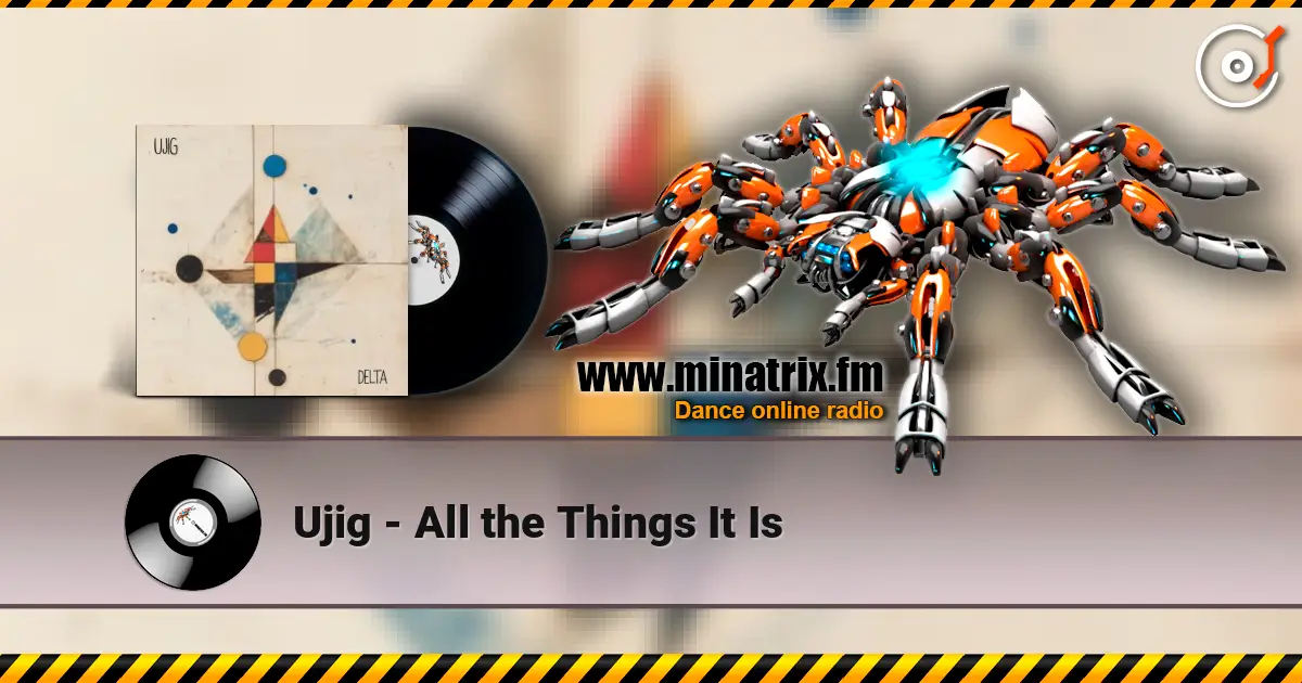 Ujig - All the Things It Is слушать онлайн в высоком качестве | Minatrix.FM