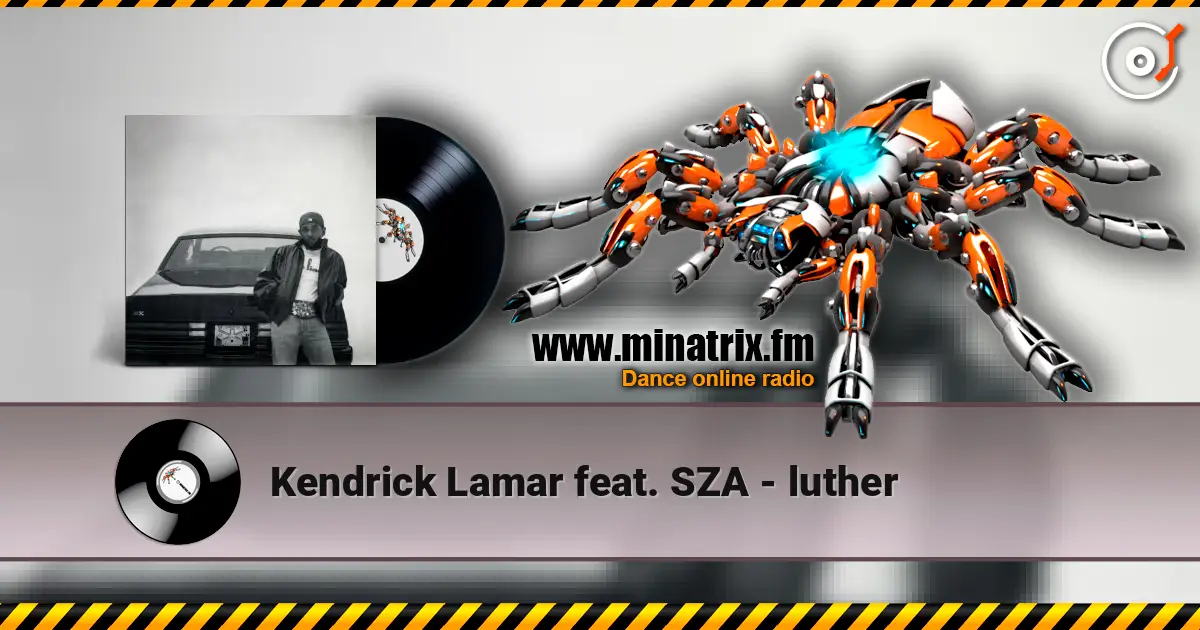 Kendrick Lamar feat. SZA - luther слушать онлайн в высоком качестве | Minatrix.FM