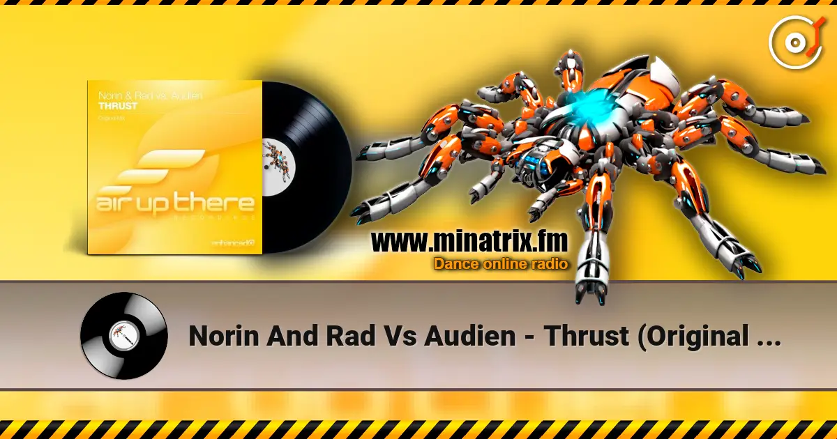 Norin And Rad Vs Audien - Thrust (Original Mix) слушать онлайн в высоком качестве | Minatrix.FM