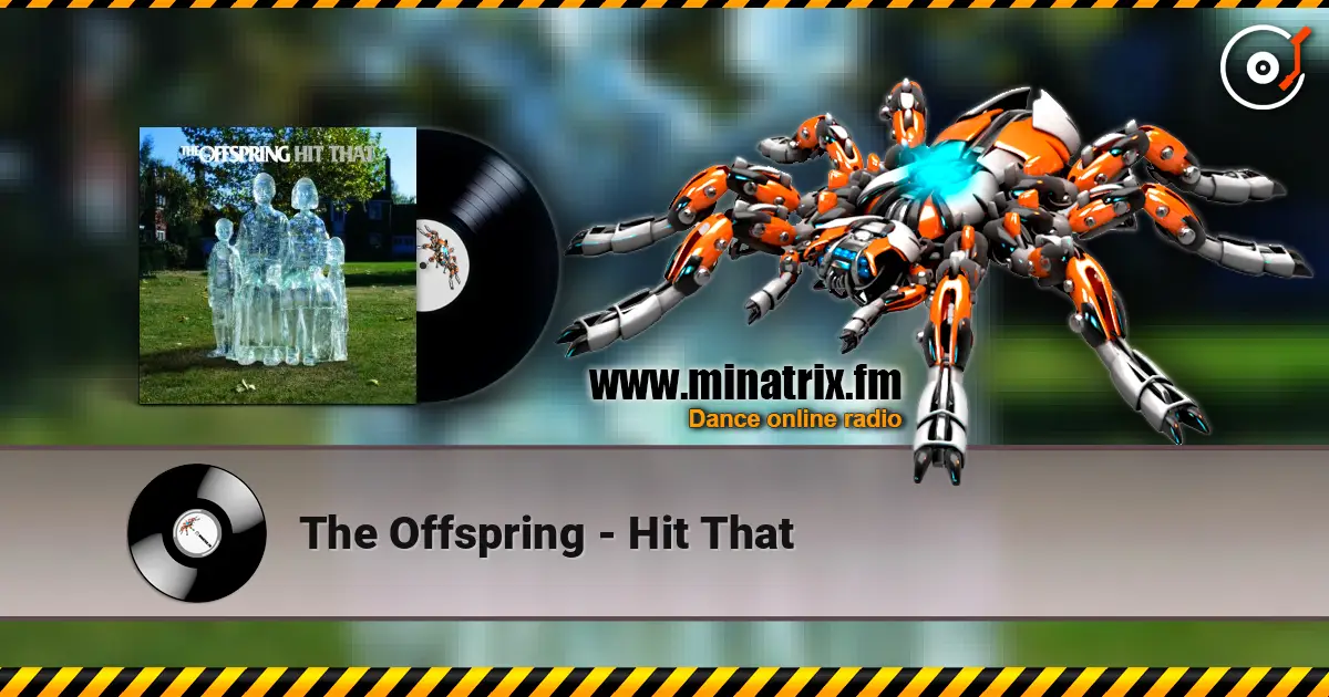 The Offspring - Hit That слухати онлайн у високій якості | Minatrix.FM