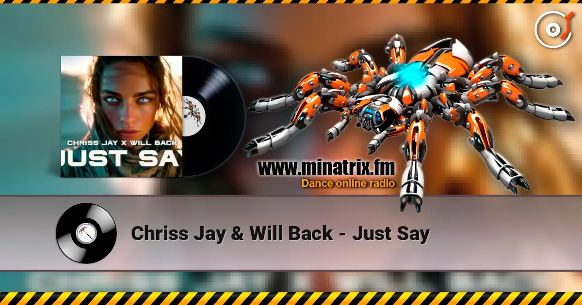 Chriss Jay & Will Back - Just Say слушать онлайн в высоком качестве | Minatrix.FM