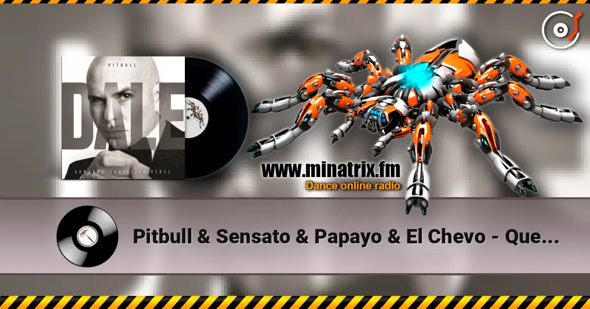 Pitbull & Sensato & Papayo & El Chevo - Que Lo Que слушать онлайн в высоком качестве | Minatrix.FM