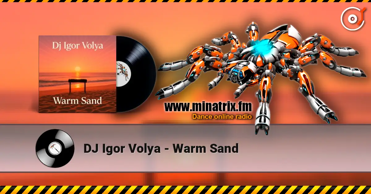 DJ Igor Volya - Warm Sand слушать онлайн в высоком качестве | Minatrix.FM